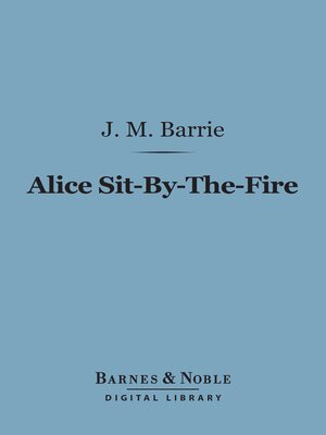 cover image of Alice Sit-By-The-Fire (Barnes & Noble Digital Library)